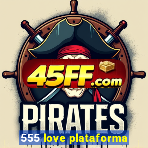 555 love plataforma
